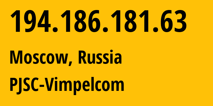 IP-адрес 194.186.181.63 (Москва, Москва, Россия) определить местоположение, координаты на карте, ISP провайдер AS3216 PJSC-Vimpelcom // кто провайдер айпи-адреса 194.186.181.63