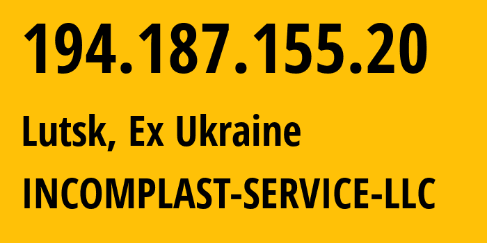 IP address 194.187.155.20 (Lutsk, Volyn, Ex Ukraine) get location, coordinates on map, ISP provider AS35325 INCOMPLAST-SERVICE-LLC // who is provider of ip address 194.187.155.20, whose IP address