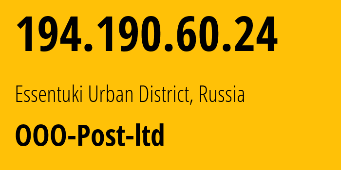 IP address 194.190.60.24 (Essentuki Urban District, Stavropol Kray, Russia) get location, coordinates on map, ISP provider AS12494 OOO-Post-ltd // who is provider of ip address 194.190.60.24, whose IP address