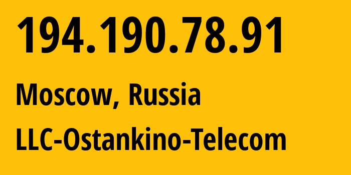 IP address 194.190.78.91 (Moscow, Moscow, Russia) get location, coordinates on map, ISP provider AS50822 LLC-Ostankino-Telecom // who is provider of ip address 194.190.78.91, whose IP address