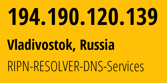 IP-адрес 194.190.120.139 (Владивосток, Приморский Край, Россия) определить местоположение, координаты на карте, ISP провайдер AS0 RIPN-RESOLVER-DNS-Services // кто провайдер айпи-адреса 194.190.120.139