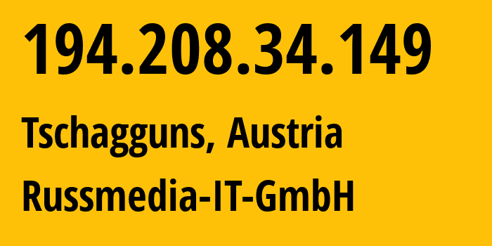 IP address 194.208.34.149 (Tschagguns, Vorarlberg, Austria) get location, coordinates on map, ISP provider AS5385 Russmedia-IT-GmbH // who is provider of ip address 194.208.34.149, whose IP address