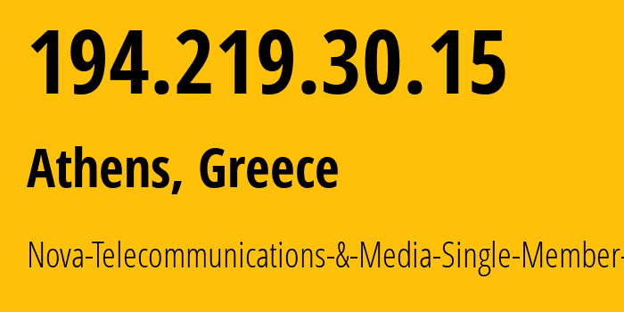 IP-адрес 194.219.30.15 (Афины, Attica, Греция) определить местоположение, координаты на карте, ISP провайдер AS1241 Nova-Telecommunications-&-Media-Single-Member-S.A // кто провайдер айпи-адреса 194.219.30.15