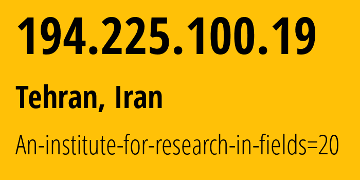 IP address 194.225.100.19 (Tehran, Tehran, Iran) get location, coordinates on map, ISP provider AS6736 An-institute-for-research-in-fields=20 // who is provider of ip address 194.225.100.19, whose IP address