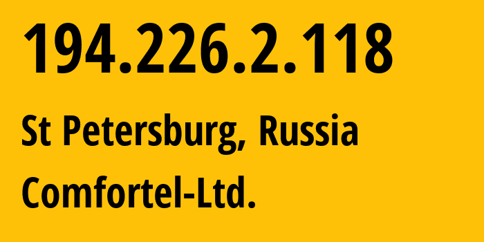 IP-адрес 194.226.2.118 (Санкт-Петербург, Санкт-Петербург, Россия) определить местоположение, координаты на карте, ISP провайдер AS56534 Comfortel-Ltd. // кто провайдер айпи-адреса 194.226.2.118