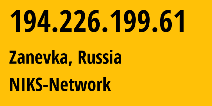 IP address 194.226.199.61 (Zanevka, Leningrad Oblast, Russia) get location, coordinates on map, ISP provider AS3267 NIKS-Network // who is provider of ip address 194.226.199.61, whose IP address