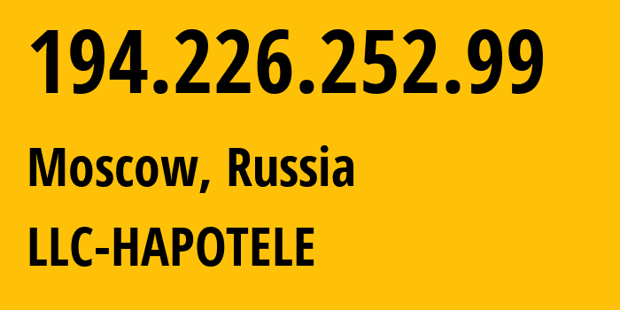 IP address 194.226.252.99 (Moscow, Moscow, Russia) get location, coordinates on map, ISP provider AS209367 LLC-HAPOTELE // who is provider of ip address 194.226.252.99, whose IP address