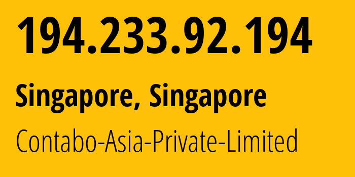 IP-адрес 194.233.92.194 (Сингапур, Central Singapore, Сингапур) определить местоположение, координаты на карте, ISP провайдер AS141995 Contabo-Asia-Private-Limited // кто провайдер айпи-адреса 194.233.92.194