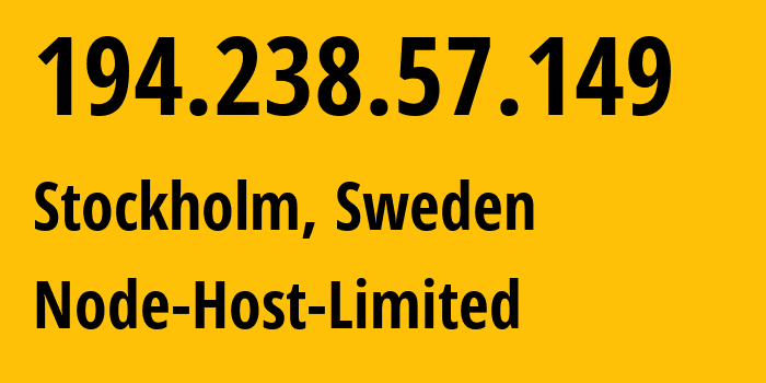 IP-адрес 194.238.57.149 (Стокгольм, Stockholm County, Швеция) определить местоположение, координаты на карте, ISP провайдер AS198550 Node-Host-Limited // кто провайдер айпи-адреса 194.238.57.149