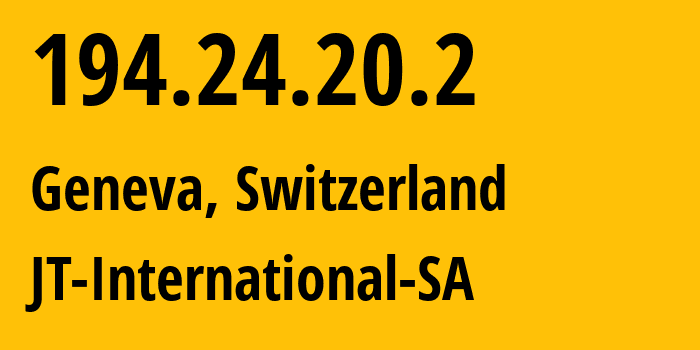 IP address 194.24.20.2 (Geneva, Geneva, Switzerland) get location, coordinates on map, ISP provider AS JT-International-SA // who is provider of ip address 194.24.20.2, whose IP address