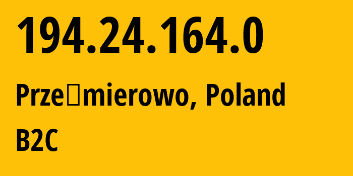 IP address 194.24.164.0 (Przeźmierowo, Greater Poland, Poland) get location, coordinates on map, ISP provider AS33868 B2C // who is provider of ip address 194.24.164.0, whose IP address