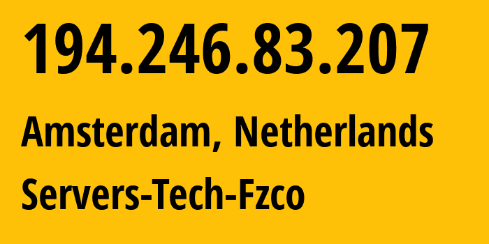 IP-адрес 194.246.83.207 (Амстердам, Северная Голландия, Нидерланды) определить местоположение, координаты на карте, ISP провайдер AS216071 Servers-Tech-Fzco // кто провайдер айпи-адреса 194.246.83.207