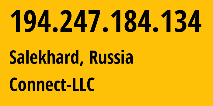 IP-адрес 194.247.184.134 (Салехард, Ямало-Ненецкий АО, Россия) определить местоположение, координаты на карте, ISP провайдер AS50158 Connect-LLC // кто провайдер айпи-адреса 194.247.184.134