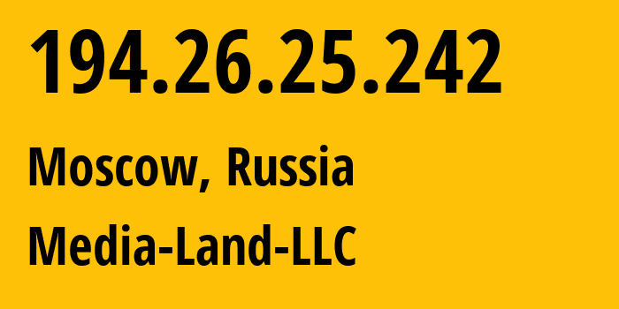 IP-адрес 194.26.25.242 (Москва, Москва, Россия) определить местоположение, координаты на карте, ISP провайдер AS206728 Media-Land-LLC // кто провайдер айпи-адреса 194.26.25.242