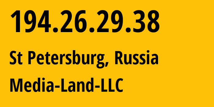 IP address 194.26.29.38 (St Petersburg, St.-Petersburg, Russia) get location, coordinates on map, ISP provider AS206728 Media-Land-LLC // who is provider of ip address 194.26.29.38, whose IP address