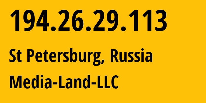 IP-адрес 194.26.29.113 (Санкт-Петербург, Санкт-Петербург, Россия) определить местоположение, координаты на карте, ISP провайдер AS206728 Media-Land-LLC // кто провайдер айпи-адреса 194.26.29.113