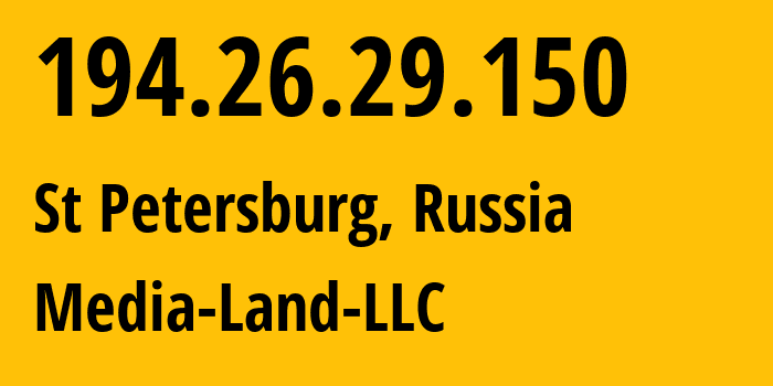 IP address 194.26.29.150 (St Petersburg, St.-Petersburg, Russia) get location, coordinates on map, ISP provider AS206728 Media-Land-LLC // who is provider of ip address 194.26.29.150, whose IP address