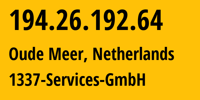 IP address 194.26.192.64 (Oude Meer, North Holland, Netherlands) get location, coordinates on map, ISP provider AS210558 1337-Services-GmbH // who is provider of ip address 194.26.192.64, whose IP address