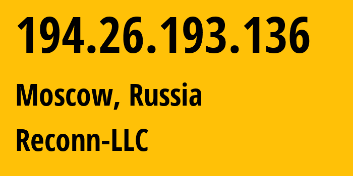 IP-адрес 194.26.193.136 (Москва, Москва, Россия) определить местоположение, координаты на карте, ISP провайдер AS212667 Reconn-LLC // кто провайдер айпи-адреса 194.26.193.136