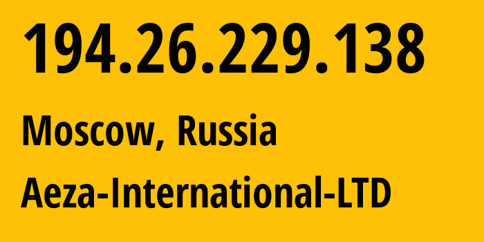 IP-адрес 194.26.229.138 (Москва, Москва, Россия) определить местоположение, координаты на карте, ISP провайдер AS210644 Aeza-International-LTD // кто провайдер айпи-адреса 194.26.229.138