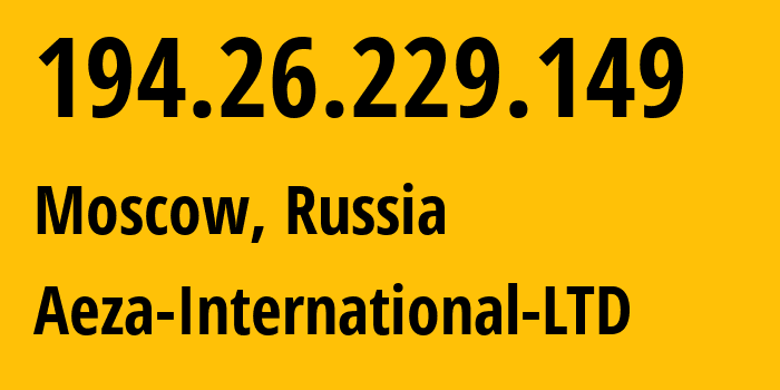 IP-адрес 194.26.229.149 (Москва, Москва, Россия) определить местоположение, координаты на карте, ISP провайдер AS210644 Aeza-International-LTD // кто провайдер айпи-адреса 194.26.229.149