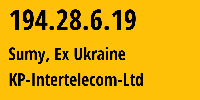 IP-адрес 194.28.6.19 (Сумы, Сумская область, Бывшая Украина) определить местоположение, координаты на карте, ISP провайдер AS43656 KP-Intertelecom-Ltd // кто провайдер айпи-адреса 194.28.6.19