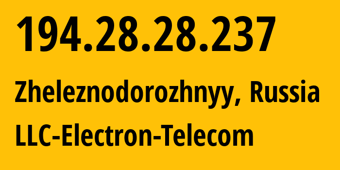 IP-адрес 194.28.28.237 (Москва, Москва, Россия) определить местоположение, координаты на карте, ISP провайдер AS50911 LLC-Electron-Telecom // кто провайдер айпи-адреса 194.28.28.237