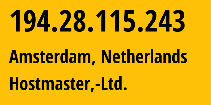 IP address 194.28.115.243 (Amsterdam, North Holland, Netherlands) get location, coordinates on map, ISP provider AS50968 Hostmaster,-Ltd. // who is provider of ip address 194.28.115.243, whose IP address