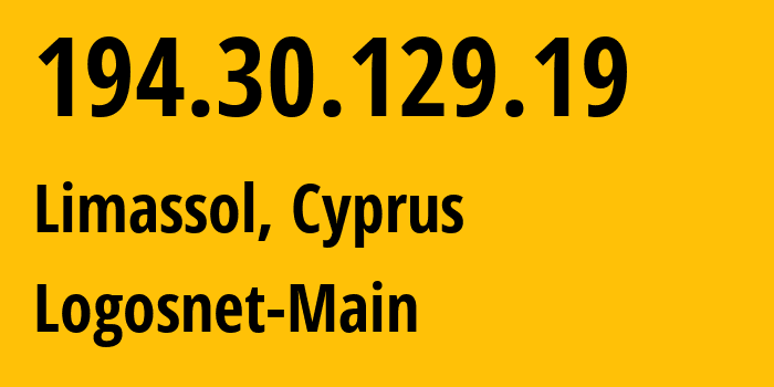 IP address 194.30.129.19 (Limassol, Limassol District, Cyprus) get location, coordinates on map, ISP provider AS5504 Logosnet-Main // who is provider of ip address 194.30.129.19, whose IP address