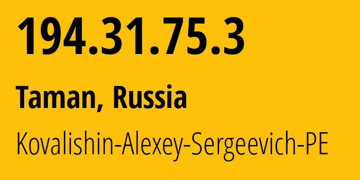 IP-адрес 194.31.75.3 (Тамань, Краснодарский край, Россия) определить местоположение, координаты на карте, ISP провайдер AS215115 Kovalishin-Alexey-Sergeevich-PE // кто провайдер айпи-адреса 194.31.75.3