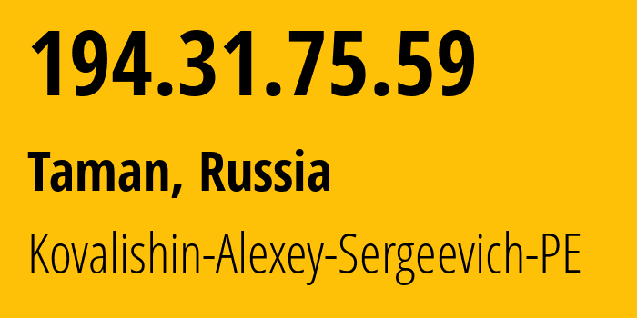 IP address 194.31.75.59 (Taman, Krasnodar Krai, Russia) get location, coordinates on map, ISP provider AS215115 Kovalishin-Alexey-Sergeevich-PE // who is provider of ip address 194.31.75.59, whose IP address