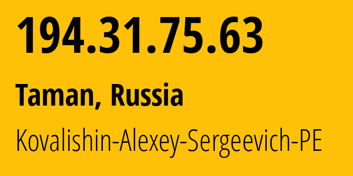 IP-адрес 194.31.75.63 (Тамань, Краснодарский край, Россия) определить местоположение, координаты на карте, ISP провайдер AS215115 Kovalishin-Alexey-Sergeevich-PE // кто провайдер айпи-адреса 194.31.75.63