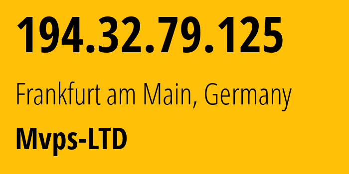 IP address 194.32.79.125 (Frankfurt am Main, Hesse, Germany) get location, coordinates on map, ISP provider AS202448 Mvps-LTD // who is provider of ip address 194.32.79.125, whose IP address