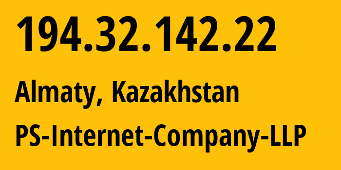 IP address 194.32.142.22 (Almaty, Almaty, Kazakhstan) get location, coordinates on map, ISP provider AS48716 PS-Internet-Company-LLP // who is provider of ip address 194.32.142.22, whose IP address