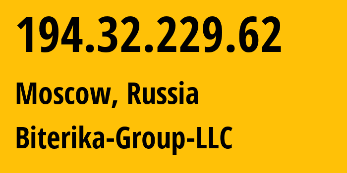 IP address 194.32.229.62 (Moscow, Moscow, Russia) get location, coordinates on map, ISP provider AS35048 Biterika-Group-LLC // who is provider of ip address 194.32.229.62, whose IP address