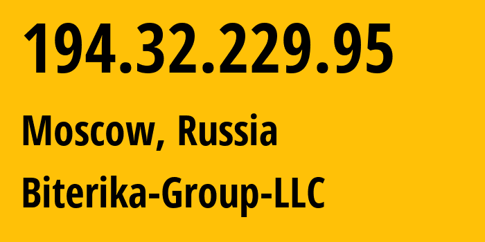 IP address 194.32.229.95 (Moscow, Moscow, Russia) get location, coordinates on map, ISP provider AS35048 Biterika-Group-LLC // who is provider of ip address 194.32.229.95, whose IP address