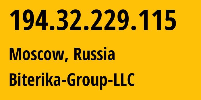 IP address 194.32.229.115 (Moscow, Moscow, Russia) get location, coordinates on map, ISP provider AS35048 Biterika-Group-LLC // who is provider of ip address 194.32.229.115, whose IP address
