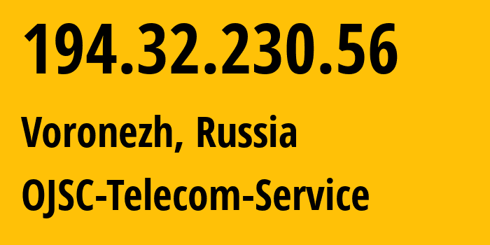 IP-адрес 194.32.230.56 (Воронеж, Воронежская область, Россия) определить местоположение, координаты на карте, ISP провайдер AS60840 OJSC-Telecom-Service // кто провайдер айпи-адреса 194.32.230.56