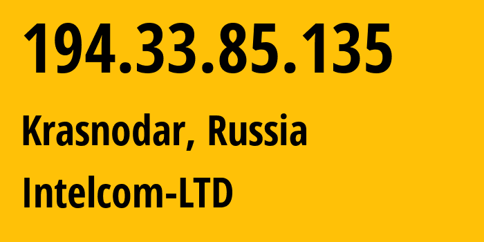 IP-адрес 194.33.85.135 (Краснодар, Краснодарский край, Россия) определить местоположение, координаты на карте, ISP провайдер AS58230 Intelcom-LTD // кто провайдер айпи-адреса 194.33.85.135