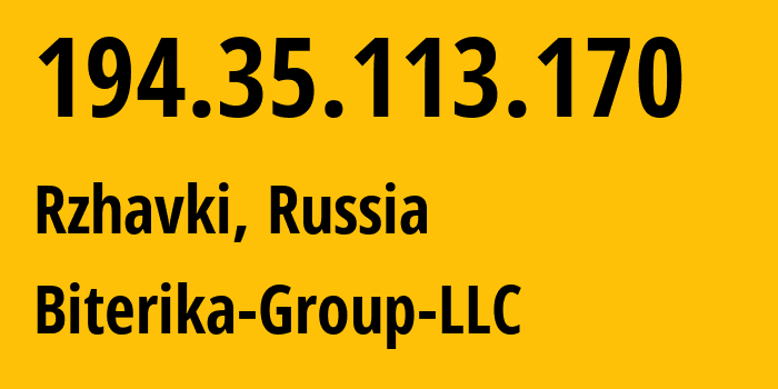 IP address 194.35.113.170 (Rzhavki, Moscow Oblast, Russia) get location, coordinates on map, ISP provider AS35048 Biterika-Group-LLC // who is provider of ip address 194.35.113.170, whose IP address