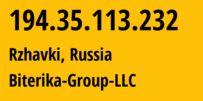 IP address 194.35.113.232 (Rzhavki, Moscow Oblast, Russia) get location, coordinates on map, ISP provider AS35048 Biterika-Group-LLC // who is provider of ip address 194.35.113.232, whose IP address