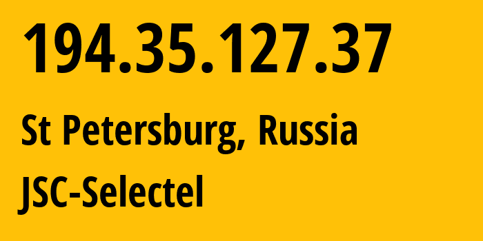 IP address 194.35.127.37 (St Petersburg, St.-Petersburg, Russia) get location, coordinates on map, ISP provider AS49505 JSC-Selectel // who is provider of ip address 194.35.127.37, whose IP address