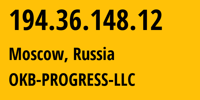 IP address 194.36.148.12 (Moscow, Moscow, Russia) get location, coordinates on map, ISP provider AS39238 OKB-PROGRESS-LLC // who is provider of ip address 194.36.148.12, whose IP address