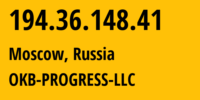 IP address 194.36.148.41 (Moscow, Moscow, Russia) get location, coordinates on map, ISP provider AS39238 OKB-PROGRESS-LLC // who is provider of ip address 194.36.148.41, whose IP address