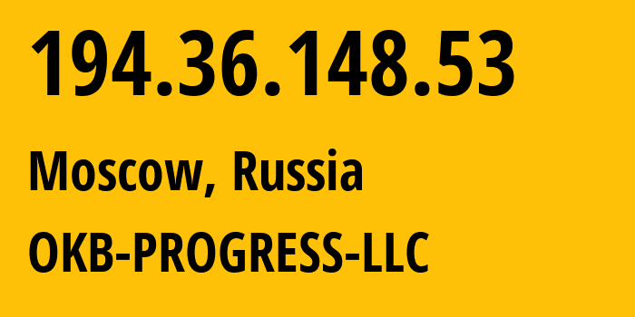 IP address 194.36.148.53 (Moscow, Moscow, Russia) get location, coordinates on map, ISP provider AS39238 OKB-PROGRESS-LLC // who is provider of ip address 194.36.148.53, whose IP address