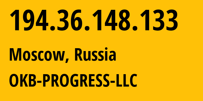 IP address 194.36.148.133 (Moscow, Moscow, Russia) get location, coordinates on map, ISP provider AS39238 OKB-PROGRESS-LLC // who is provider of ip address 194.36.148.133, whose IP address