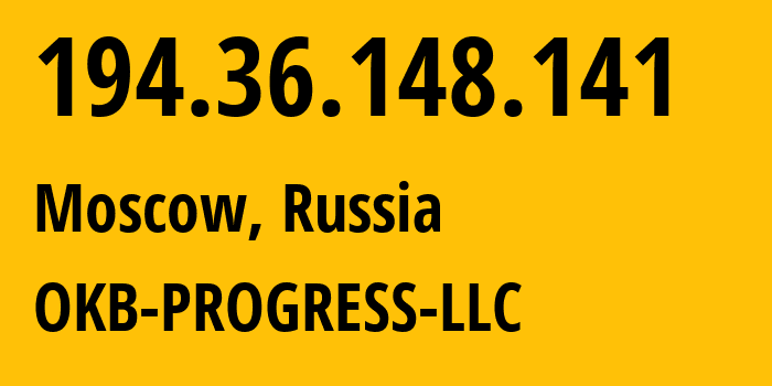 IP address 194.36.148.141 (Moscow, Moscow, Russia) get location, coordinates on map, ISP provider AS39238 OKB-PROGRESS-LLC // who is provider of ip address 194.36.148.141, whose IP address