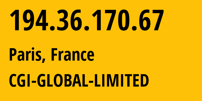 IP address 194.36.170.67 (Paris, Île-de-France, France) get location, coordinates on map, ISP provider AS56971 CGI-GLOBAL-LIMITED // who is provider of ip address 194.36.170.67, whose IP address