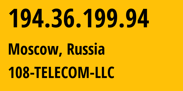 IP address 194.36.199.94 (Moscow, Moscow, Russia) get location, coordinates on map, ISP provider AS56893 108-TELECOM-LLC // who is provider of ip address 194.36.199.94, whose IP address