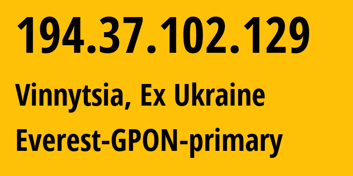 IP-адрес 194.37.102.129 (Винница, Винницкая область, Бывшая Украина) определить местоположение, координаты на карте, ISP провайдер AS49223 Everest-GPON-primary // кто провайдер айпи-адреса 194.37.102.129